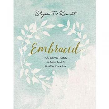 Embraced: 100 Devotions to Know God Is Holding You Close