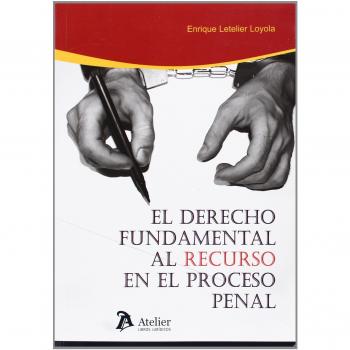 Derecho Fundamental Al Recurso En El Proceso Penal