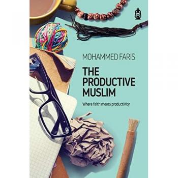 The Productive Muslim: Faith-Based Productivity Guide
