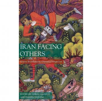 Iran Facing Others: Identity Boundaries in a Historical Perspective