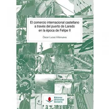 El Comercio Internacional Castellano A Través del Puerto De Laredo En La Época De Felipe II: 138