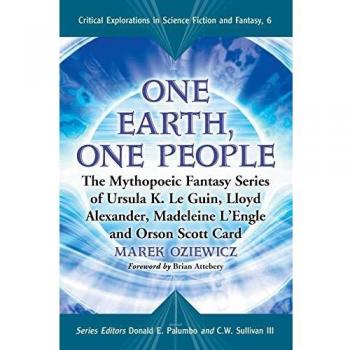 One Earth, One People: The Mythopoeic Fantasy Series of Ursula K. Le Guin, Lloyd Alexander, Madeleine L'Engle and Orson Scott Card