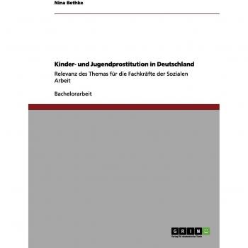 Prostitución Infantil y Juvenil en Alemania: Relevancia para Profesionales de Trabajo Social - Nina Bethke
