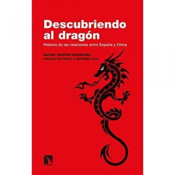 Descubriendo al dragón: Historia de las relaciones entre España y China: 304