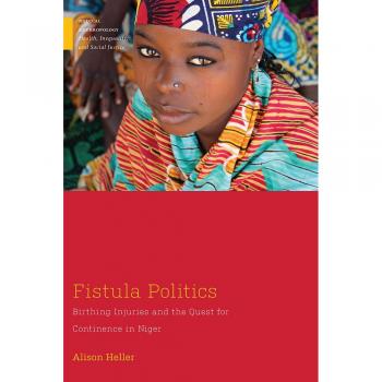 Fistula Politics: Birthing Injuries and the Quest for Continence in Niger