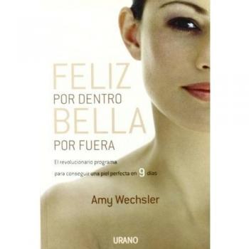 Feliz por dentro, bella por fuera: El revolucionario programa para conseguir una piel perfecta en 9 días