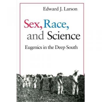 Sex, Race, and Science: Eugenics in the Deep South
