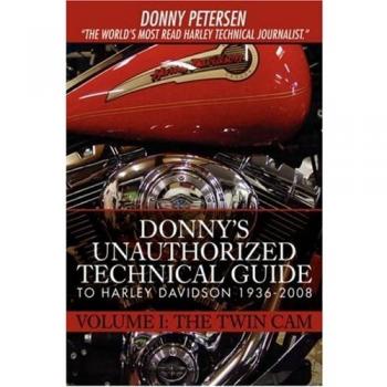 Donny's Unauthorized Technical Guide to Harley Davidson 1936-2008: Volume I - The Twin Cam (Hardcover)