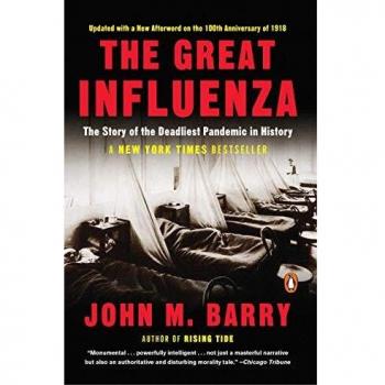 The Great Influenza: The Story of the Deadliest Pandemic in History