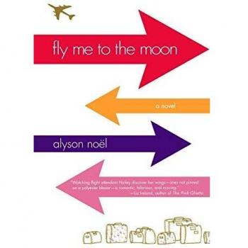 Fly Me to the Moon: A Journey of Imagination and Adventure by Alyson Noel