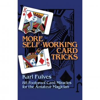 More Self-working Cards: 88 Foolproof Card Miracles for the Amateur Magician