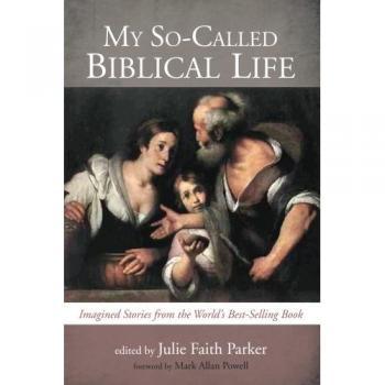 My So-Called Biblical Life: Creative Narratives Inspired by the Bible