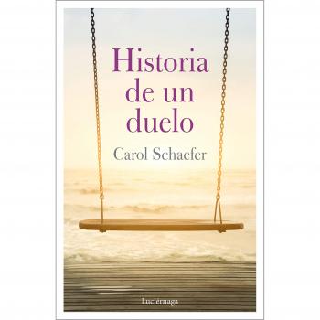 Historia de un duelo - Carol Schaefer