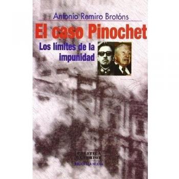 El Caso Pinochet. Los Límites De La Impunidad