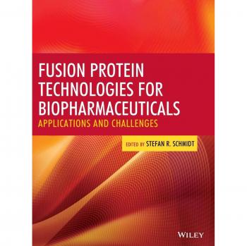 Fusion Protein Technologies for Biopharmaceuticals: Applications and Challenges - Hardcover Edition by SR Schmidt