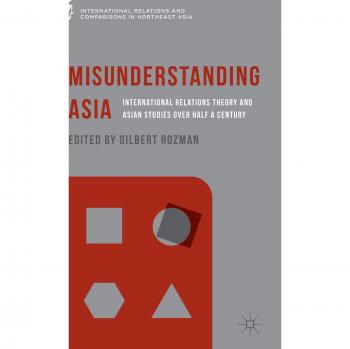 Misunderstanding Asia: International Relations Theory and Asian Studies over Half a Century