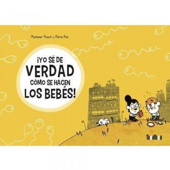 ¡Yo sé de Verdad Cómo se hacen Los Bebés!