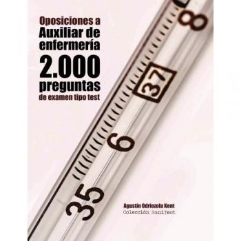 Oposiciones a Auxiliar de Enfermería. 2.000 preguntas de examen tipo test: Preguntas resueltas