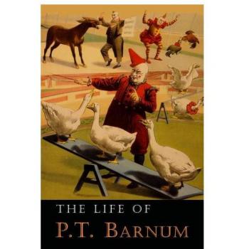 La Vida de P. T. Barnum: Escrito por Él Mismo