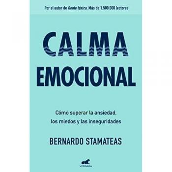 Calma emocional: Por el autor de Gente tóxica. Más de 1.500.000 lectores. - STAMATEAS, BERNARDO