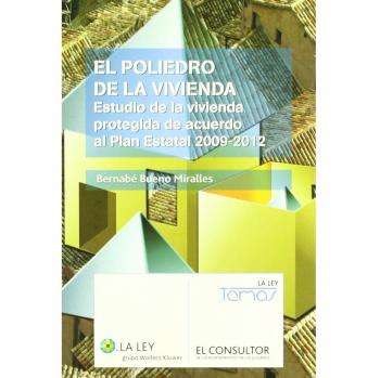 El poliedro de la vivienda: estudio de la vivienda protegida de acuerdo al Plan Estatal 2009-2012