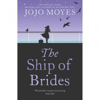 The Ship of Brides: 'Brimming over with friendship, sadness, humour and romance, as well as several unexpected plot twists' - Daily Mail