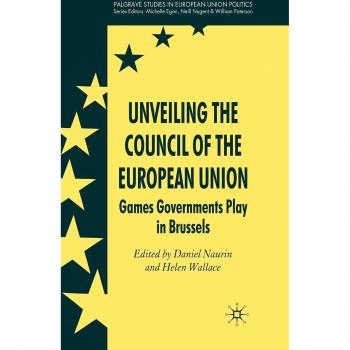 Unveiling the Council of the European Union: Games Governments Play in Brussels: 0