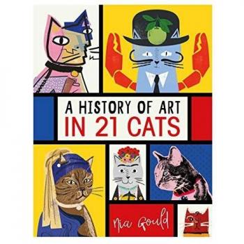 Libro A History of Art In 21 Cats: From the Old Masters To the Modernists, the Moggy As Muse - an Illustrated Guide