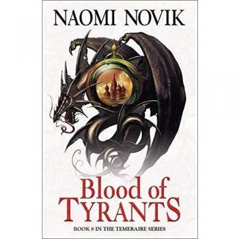 Sangre de Tiranos (La Serie Temeraire): Novela de fantasía histórica y aventura emocionante - Libro 8, Edición en tapa blanda por Naomi Novik