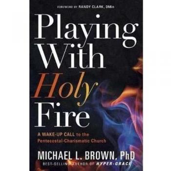 Playing With Holy Fire