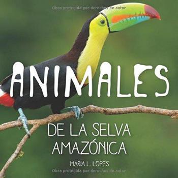 Animales de la selva Amazonica: infantales livre: Volume 1