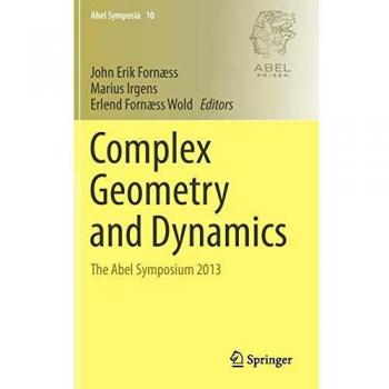 Complex Geometry and Dynamics: The Abel Symposium 2013