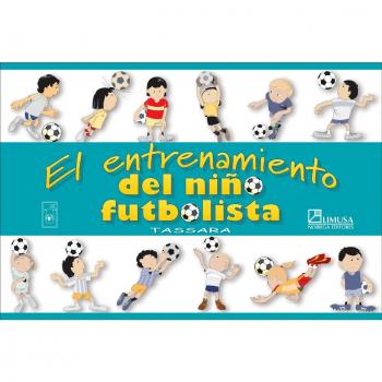 El Entrenamiento Del Nino Futbolista / The Training of Soccer Kids