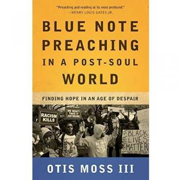 Blue Note Preaching in a Post-Soul World: Hope and Resilience by Otis Moss III (Paperback Edition)