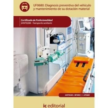 Diagnosis preventiva del vehículo y mantenimiento de su dotación material. sant0208 - transporte sanitario