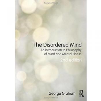 The Disordered Mind: An Introduction to Philosophy of Mind and Mental Illness