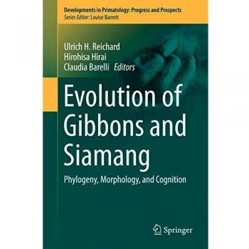 Evolution of Gibbons and Siamang: Phylogeny, Morphology, and Cognition