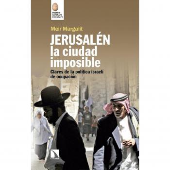 Jerusalen, la ciudad imposible: La política israelí de ocupación - MARGALIT MEIR