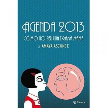 Agenda 2013 Cómo no ser una drama mamá