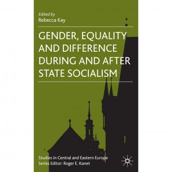 Gender, Equality and Difference During and After State Socialism
