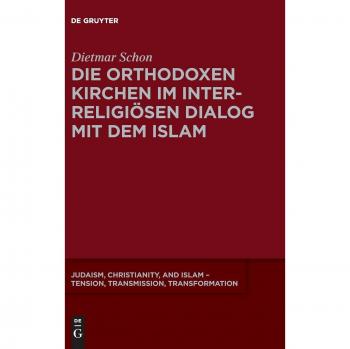 Die orthodoxen Kirchen im interreligiösen Dialog mit dem Islam: 7