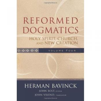 Reformed Dogmatics: Holy Spirit, Church, and New Creation: vol. 4