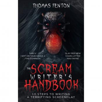 The Scream Writer's Handbook: A Guide to Crafting Horror Screenplays in 10 Gruesome Steps (Paperback)