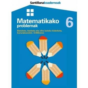Koadernoak Matematikako 6 Problemak Batuketa Kenketa Eta Zifra Bateko Biderketa Bururakoarekin...