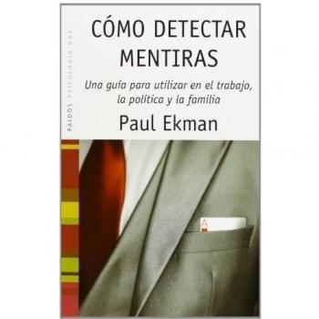 Cómo detectar mentiras: Una guía para utilizar en el trabajo, la política y la familia: 55 - Paul Ekman