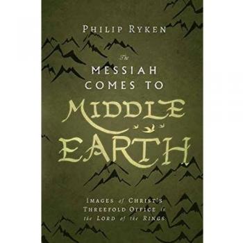 The Messiah Comes to Middle-Earth: Images of Christ's Threefold Office in the Lord of the Rings