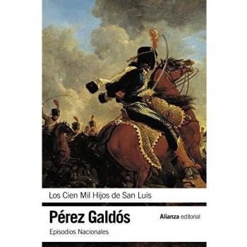 Los Cien Mil Hijos de San Luis: Episodios Nacionales, 16 / Segunda serie - Benito Pérez Galdós