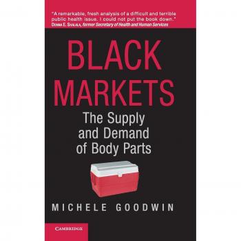 Black Markets: A Comprehensive Study on the Supply and Demand of Body Parts (Hardcover Edition)