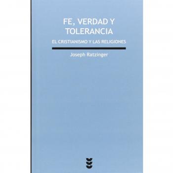 Fe Verdad y tolerancia: El cristianismo y las religiones del mundo: 163