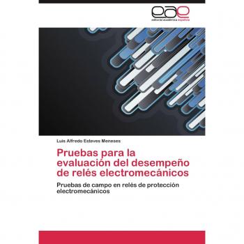 Pruebas para la evaluación del desempeño de relés electromecánicos: Pruebas de campo en relés de protección electromecánicos